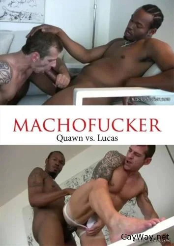 Quawn, Lucas Quawn Vs. Lucas [HD 720p] Interracial, Bareback